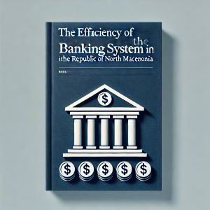 The Efficiency of the Banking System in the Republic of North Macedonia